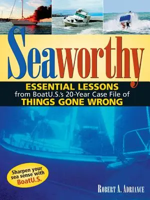 Seaworthy: Essential Lessons from Boatu.S.'s 20-Year Case File of Things Gone Wrong