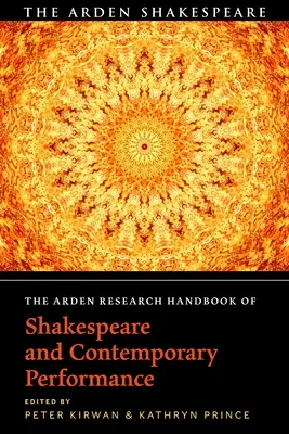 The Arden Research Handbook of Shakespeare and Contemporary Performance (Manual de investigación Arden sobre Shakespeare y la interpretación contemporánea) - The Arden Research Handbook of Shakespeare and Contemporary Performance