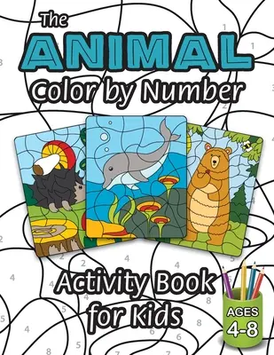 El libro de actividades para niños de colorear por números animales: (Edades 4-8) ¡Incluye una variedad de animales! - The Animal Color by Number Activity Book for Kids: (Ages 4-8) Includes A Variety of Animals!