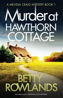 Asesinato en Hawthorn Cottage: Una novela de misterio absolutamente apasionante - Murder at Hawthorn Cottage: An absolutely gripping cozy mystery