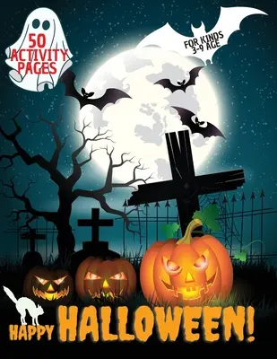 Libro de Actividades de Halloween: Halloween libro de actividades para niños, niños pequeños, niñas y niños, cuaderno de actividades para los tipos, a las edades de 3-9 - Happy Halloween Activity Book: Halloween Activity book for kids, Toddlers, Girls and Boys, Activity Workbook for kinds, to Ages 3-9