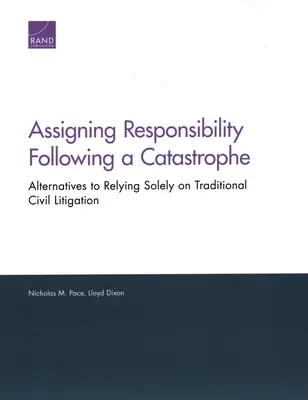 Asignación de responsabilidades tras una catástrofe: Alternativas a la vía civil tradicional - Assigning Responsibility Following a Catastrophe: Alternatives to Relying Solely on Traditional Civil Litigation