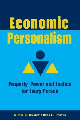 Personalismo económico: Poder, propiedad y justicia para todas las personas - Economic Personalism: Power, Property and Justice for Every Person