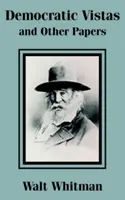 Vistas democráticas y otros ensayos - Democratic Vistas and Other Papers
