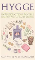 Hygge: Introducción al arte danés de la vida acogedora (Serie Hygge) (Volumen 1) - Hygge: Introduction to The Danish Art of Cozy Living (Hygge Series) (Volume 1)