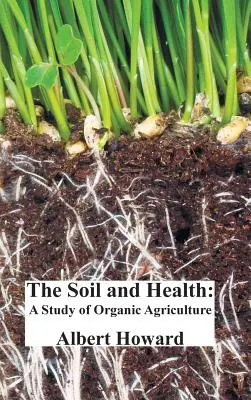 El suelo y la salud: Un estudio sobre la agricultura ecológica - The Soil and Health: A Study of Organic Agriculture