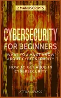 Ciberseguridad para principiantes: Lo que debe saber sobre ciberseguridad y cómo conseguir trabajo en ciberseguridad - Cybersecurity for Beginners: What You Must Know about Cybersecurity & How to Get a Job in Cybersecurity