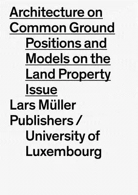 Arquitectura en terreno común: La cuestión del suelo: Posiciones y modelos - Architecture on Common Ground: The Question of Land: Positions and Models