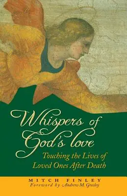 Susurros del Amor de Dios: Tocar la vida de los seres queridos después de la muerte - Whispers of God's Love: Touching the Lives of Loved Ones After Death