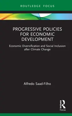 Políticas progresistas para el desarrollo económico: Diversificación económica e inclusión social tras el cambio climático - Progressive Policies for Economic Development: Economic Diversification and Social Inclusion after Climate Change