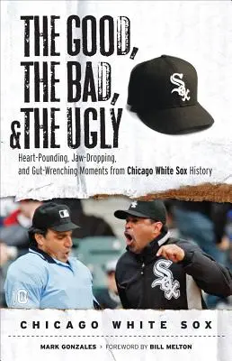 El bueno, el malo y el feo: Chicago White Sox - Good, the Bad, & the Ugly: Chicago White Sox