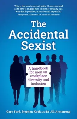 El sexista accidental: Un manual para hombres sobre diversidad e inclusión en el lugar de trabajo - The Accidental Sexist: A handbook for men on workplace diversity and inclusion