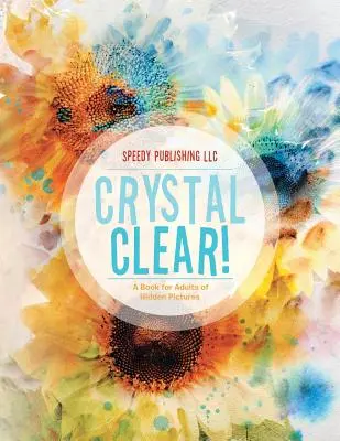 ¡Cristalino! Un Libro de Dibujos Ocultos para Adultos - Crystal Clear! A Book for Adults of Hidden Pictures