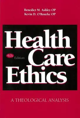 Ética asistencial: Un análisis teológico, cuarta edición - Health Care Ethics: A Theological Analysis, Fourth Edition