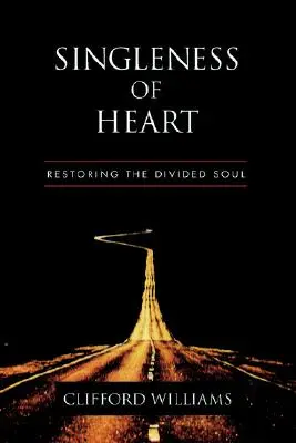 Soltería de corazón: Restaurar el alma dividida - Singleness of Heart: Restoring the Divided Soul