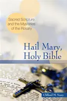 Ave María, Santa Biblia: La Sagrada Escritura y los misterios del Rosario - Hail Mary, Holy Bible: Sacred Scripture and the Mysteries of the Rosary