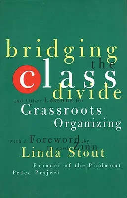 Cómo superar la división de clases: Y otras lecciones para la organización de base - Bridging the Class Divide: And Other Lessons for Grassroots Organizing