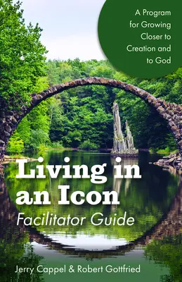 Vivir en un icono - Guía del facilitador: Acercarse a la naturaleza y acercarse a Dios - Living in an Icon - Facilitator Guide: Growing Closer to Nature and Closer to God