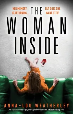 La mujer interior: Un thriller psicológico irresistible con un giro sobrecogedor - The Woman Inside: An unputdownable psychological thriller with a breathtaking twist