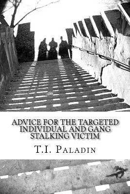 Consejos para la víctima de acoso individual o colectivo - Advice for the Targeted Individual and Gang Stalking Victim