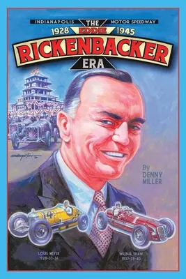 Indianapolis Motor Speedway: la era de Eddie Rickenbacker - Indianapolis Motor Speedway- the Eddie Rickenbacker Era