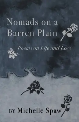 Nómadas en una llanura estéril: Poemas sobre la vida y la pérdida - Nomads on a Barren Plain: Poems on Life and Loss