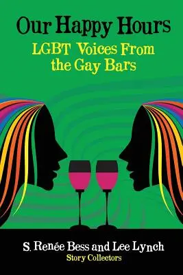 Nuestras horas felices, voces LGBT de los bares gay - Our Happy Hours, LGBT Voices From the Gay Bars