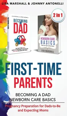 Caja para padres primerizos: Convertirse en papá + Cuidados básicos del recién nacido - Preparación para el embarazo para futuros papás y futuras mamás - First-Time Parents Box Set: Becoming a Dad + Newborn Care Basics - Pregnancy Preparation for Dads-to-Be and Expecting Moms