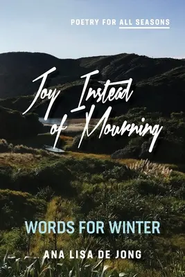 Alegría en lugar de luto: Palabras para el invierno - Joy Instead of Mourning: Words for Winter