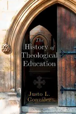 Historia de la educación teológica - The History of Theological Education