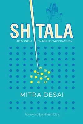 Shitala: Cómo La India Hizo Posible La Vacunación. - Shitala: How India Enabled Vaccination.