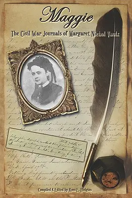 Maggie: los diarios de Maggie N. Vaulx durante la Guerra Civil - Maggie: The Civil War Journals of Maggie N. Vaulx