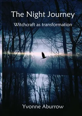 El viaje nocturno: La brujería como transformación - The Night Journey: Witchcraft as transformation