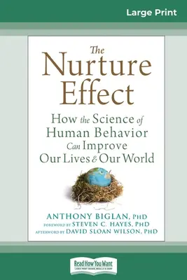 El efecto crianza: Cómo la ciencia del comportamiento humano puede mejorar nuestras vidas y nuestro mundo (16pt Large Print Edition) - The Nurture Effect: How the Science of Human Behavior Can Improve Our Lives and Our World (16pt Large Print Edition)