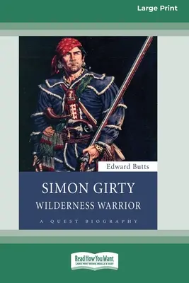 Simon Girty: Wilderness Warrior (Guerrero de la naturaleza) (16pt Large Print Edition) - Simon Girty: Wilderness Warrior (16pt Large Print Edition)