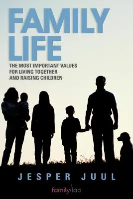Vida familiar: Los valores más importantes para convivir y educar a los hijos - Family Life: The Most Important Values for Living Together and Raising Children