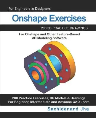 Ejercicios de Onshape: 200 dibujos prácticos en 3D para Onshape y otros programas de modelado 3D basados en características - Onshape Exercises: 200 3D Practice Drawings For Onshape and Other Feature-Based 3D Modeling Software