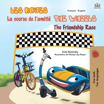 Las Ruedas - La Carrera de la Amistad (Libro Bilingüe Francés Inglés para Niños) - The Wheels The Friendship Race (French English Bilingual Children's Book)