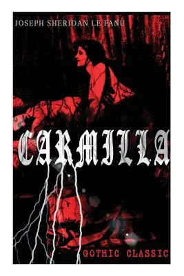 CARMILLA (Clásico Gótico): La primera mujer vampiro - Un relato misterioso y fascinante que influyó en el Drácula de Bram Stoker - CARMILLA (Gothic Classic): Featuring First Female Vampire - Mysterious and Compelling Tale that Influenced Bram Stoker's Dracula