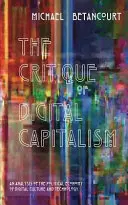 Crítica del capitalismo digital: Un análisis de la economía política de la cultura y la tecnología digitales - The Critique of Digital Capitalism: An Analysis of the Political Economy of Digital Culture and Technology