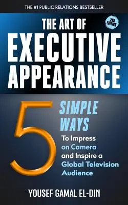 El arte de la apariencia ejecutiva: 5 maneras sencillas de impresionar ante la cámara e inspirar a la audiencia televisiva - The Art of Executive Appearance: 5 Simple Ways to Impress on Camera and Inspire a Television Audience