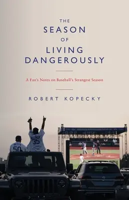 La temporada de vivir peligrosamente: Notas de un aficionado sobre la temporada más extraña del béisbol - The Season of Living Dangerously: A Fan's Notes on Baseball's Strangest Season