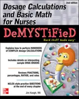 Dosage Calculations and Basic Math for Nurses Demystified, Segunda edición - Dosage Calculations and Basic Math for Nurses Demystified, Second Edition