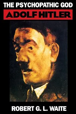El Dios psicópata: Adolfo Hitler - The Psychopathic God: Adolph Hitler