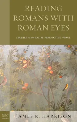 Leer Romanos con ojos romanos: Estudios sobre la perspectiva social de Pablo - Reading Romans with Roman Eyes: Studies on the Social Perspective of Paul