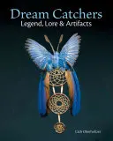 Atrapasueños: Leyendas, tradiciones y artefactos - Dream Catchers: Legend, Lore and Artifacts