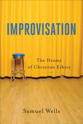 Improvisación: El drama de la ética cristiana - Improvisation: The Drama of Christian Ethics