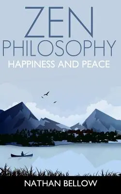 Filosofía Zen: Guía práctica para la felicidad y la paz: Mente Zen: Meditación Zen - Zen Philosophy: A Practical Guide to Happiness and Peace: Zen Mind: Zen Meditation