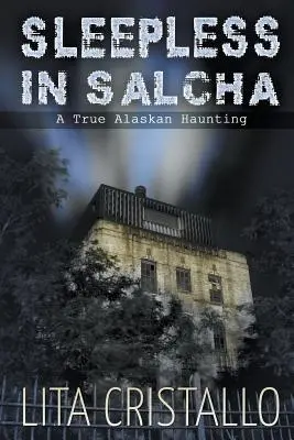 La noche en vela en Salcha: Un verdadero misterio de Alaska - Sleepless in Salcha: A True Alaskan Haunting