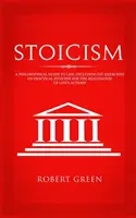 Estoicismo: Una guía filosófica para la vida - Incluye ejercicios de bricolaje sobre estoicismo práctico para la realización de las acciones de la vida - Stoicism: A Philosophical Guide to Life - Including DIY-Exercises on Practical Stoicism for the Realization of Life's Actions